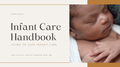 Nurtureley Infant Care Handbook: Guide to Safe Infant Care